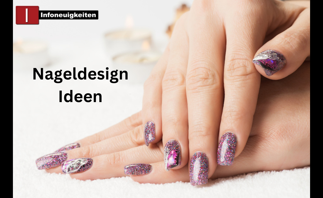 Nageldesign Ideen: Kreative Gestaltung für deine Nägel Nageldesign Ideen