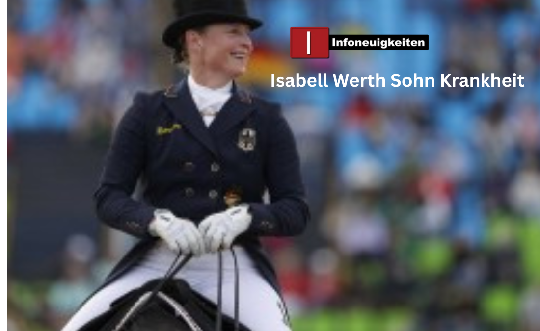 Isabell Werth Sohn Krankheit – Zwischen Weltspitze und Familienschicksal Isabell Werth Sohn Krankheit